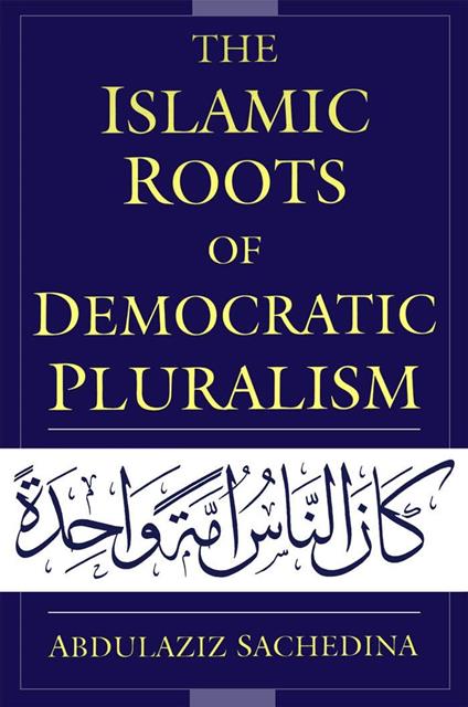 The Islamic Roots of Democratic Pluralism