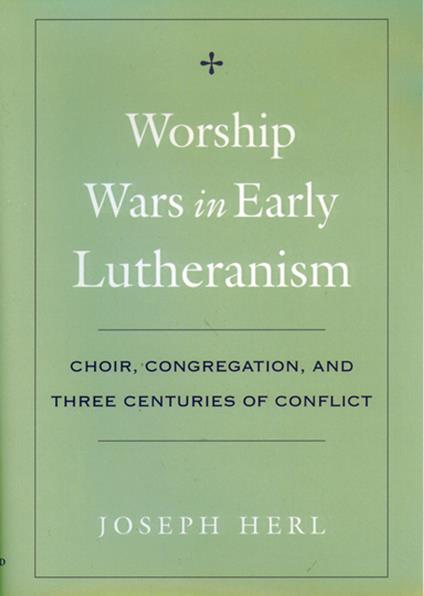 Worship Wars in Early Lutheranism