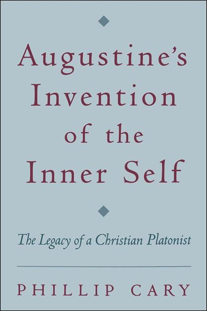 Augustine's Invention of the Inner Self