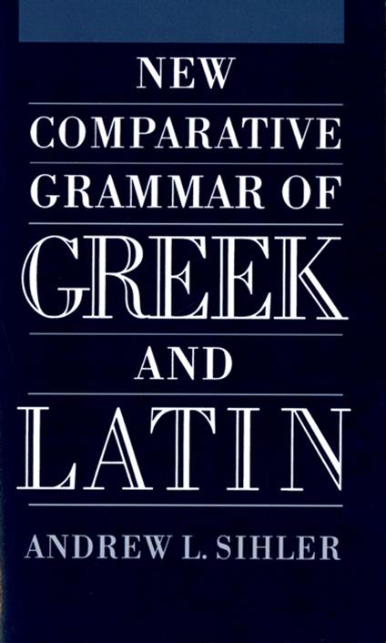 New Comparative Grammar of Greek and Latin