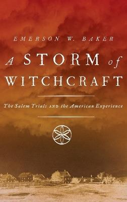 A Storm of Witchcraft: The Salem Trials and the American Experience - Emerson W. Baker - cover