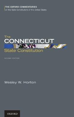 The Connecticut State Constitution - Wesley W. Horton - cover