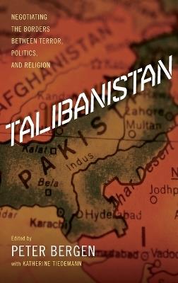 Talibanistan: Negotiating the Borders Between Terror, Politics, and Religion - Katherine Tiedemann - cover
