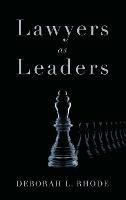 Lawyers as Leaders - Deborah L. Rhode - cover