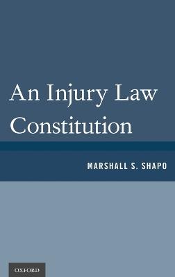 An Injury Law Constitution - Marshall S. Shapo - cover