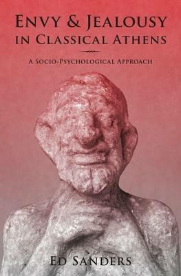 Envy and Jealousy in Classical Athens: A Socio-Psychological Approach - Ed Sanders - cover