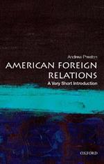 American Foreign Relations: A Very Short Introduction