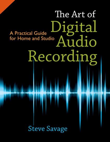 The Art of Digital Audio Recording