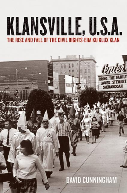 Klansville, U.S.A:The Rise and Fall of the Civil Rights-era Ku Klux Klan