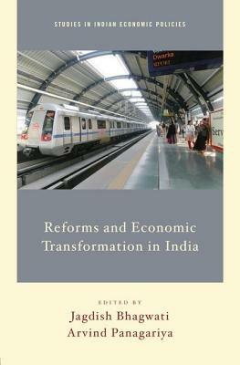 Reforms and Economic Transformation in India - Jagdish Bhagwati,Arvind Panagariya - cover
