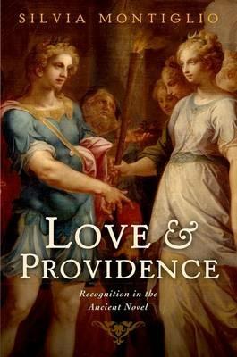 Love and Providence: Recognition in the Ancient Novel - Silvia Montiglio - cover