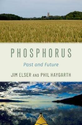 Phosphorus: Past and Future - Jim Elser,Phil Haygarth - cover