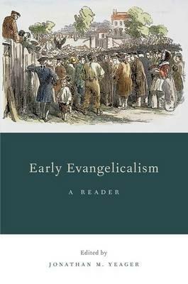 Early Evangelicalism: A Reader - Jonathan M. Yeager - cover