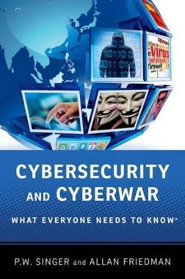 Cybersecurity and Cyberwar: What Everyone Needs to Know (R) - Peter W. Singer,Allan Friedman - cover