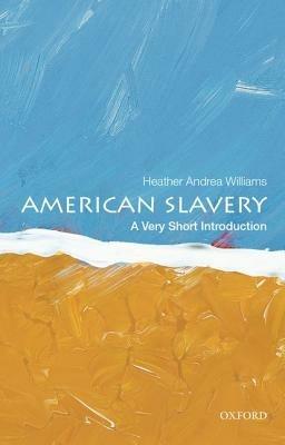 American Slavery: A Very Short Introduction - Heather Andrea Williams - cover