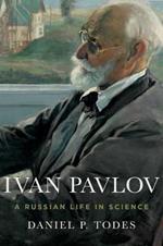 Ivan Pavlov: A Russian Life in Science