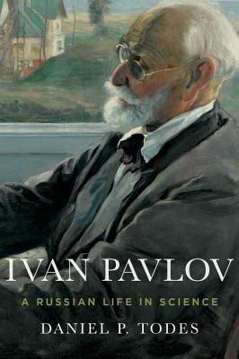 Ivan Pavlov: A Russian Life in Science - Daniel P. Todes - cover