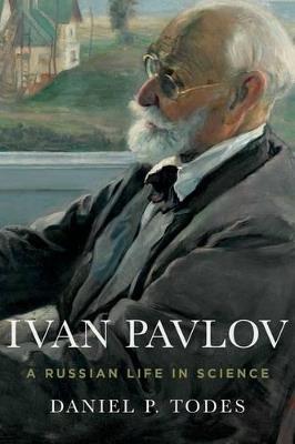 Ivan Pavlov: A Russian Life in Science - Daniel P. Todes - cover