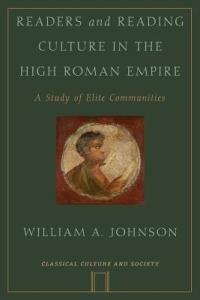 Readers and Reading Culture in the High Roman Empire: A Study of Elite Communities - William A. Johnson - cover