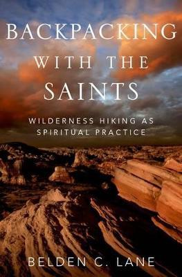 Backpacking with the Saints: Wilderness Hiking as Spiritual Practice - Belden C. Lane - cover