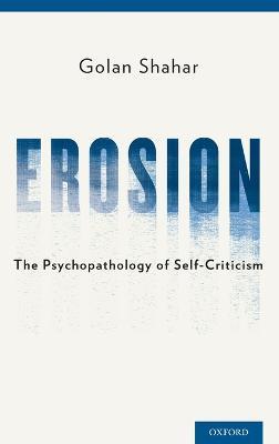 Erosion: The Psychopathology of Self-Criticism - Golan Shahar - cover