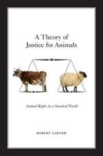 A Theory of Justice for Animals: Animal Rights in a Nonideal World