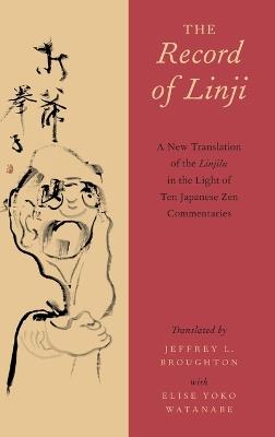 The Record of Linji: A New Translation of the Linjilu in the Light of Ten Japanese Zen Commentaries - Elise Yoko Watanabe - cover