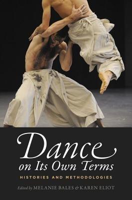 Dance on Its Own Terms: Histories and Methodologies - cover