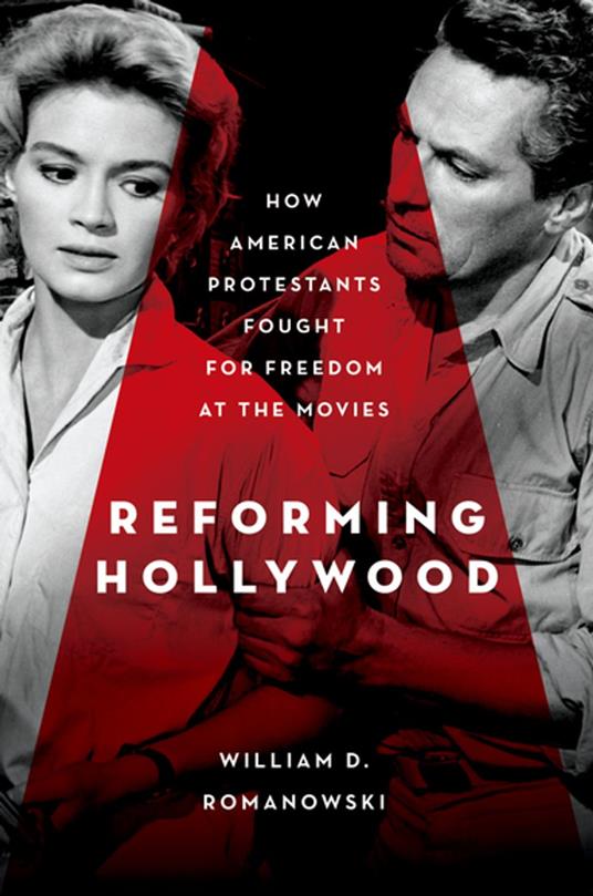 Reforming Hollywood:How American Protestants Fought for Freedom at the Movies