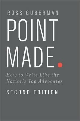 Point Made: How to Write Like the Nation's Top Advocates - Ross Guberman - cover