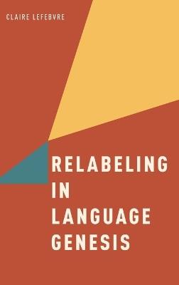 Relabeling in Language Genesis - Claire Lefebvre - cover