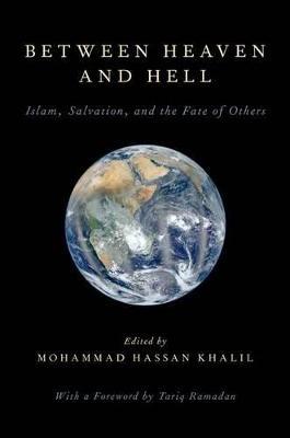 Between Heaven and Hell: Islam, Salvation, and the Fate of Others - cover