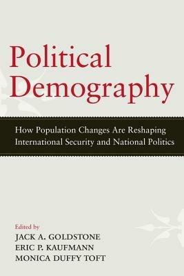 Political Demography: How Population Changes Are Reshaping International Security and National Politics - cover