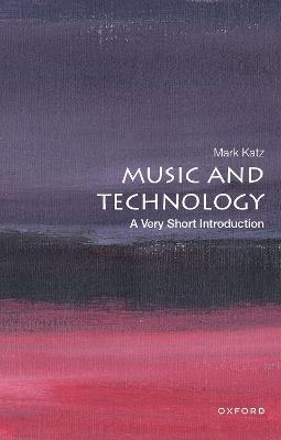 Music and Technology: A Very Short Introduction - Mark Katz - cover