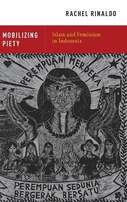Mobilizing Piety: Islam and Feminism in Indonesia - Rachel Rinaldo - cover