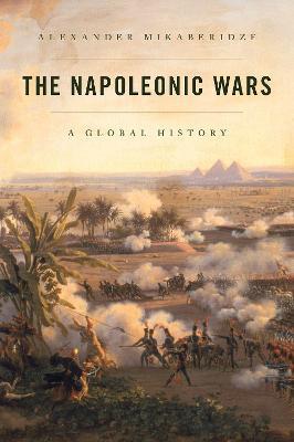The Napoleonic Wars: A Global History - Alexander Mikaberidze - cover