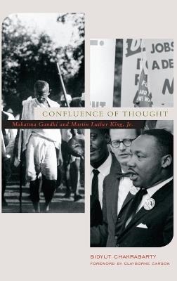 Confluence of Thought: Mohandas Karamchand Gandhi and Martin Luther King, Jr - Bidyut Chakrabarty,Clayborne Carson - cover