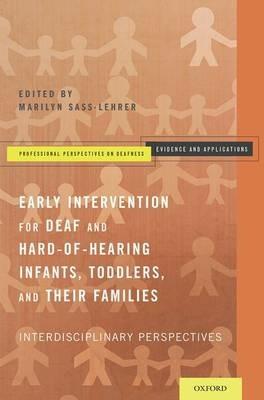 Early Intervention for Deaf and Hard-of-Hearing Infants, Toddlers, and Their Families: Interdisciplinary Perspectives - cover
