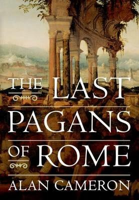 The Last Pagans of Rome - Alan Cameron - cover