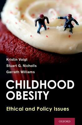 Childhood Obesity: Ethical and Policy Issues - Kristin Voigt,Stuart G. Nicholls,Garrath Williams - cover