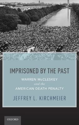 Imprisoned by the Past: Warren McCleskey and the American Death Penalty - Jeffrey L. Kirchmeier - cover