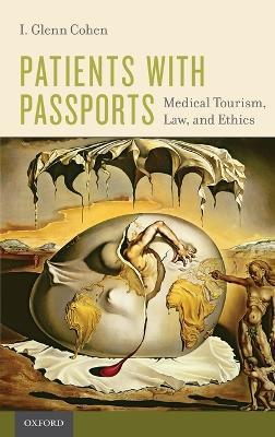 Patients with Passports: Medical Tourism, Law, and Ethics - I. Glenn Cohen - cover