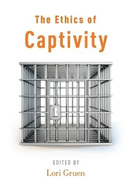 The Ethics of Captivity - cover