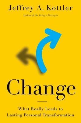 Change: What Really Leads to Lasting Personal Transformation - Jeffrey A. Kottler - cover