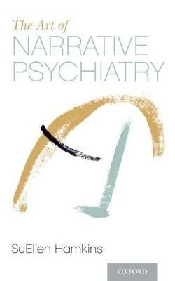 The Art of Narrative Psychiatry: Stories of Strength and Meaning - SuEllen Hamkins - cover