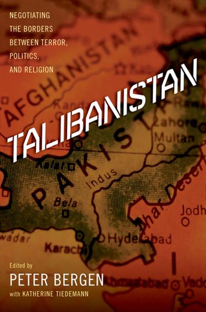 Talibanistan: Negotiating the Borders Between Terror, Politics and Religion