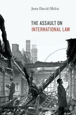 The Assault on International Law - Jens David Ohlin - cover