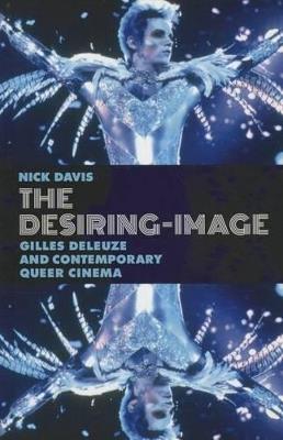 The Desiring-Image: Gilles Deleuze and Contemporary Queer Cinema - Nick Davis - cover