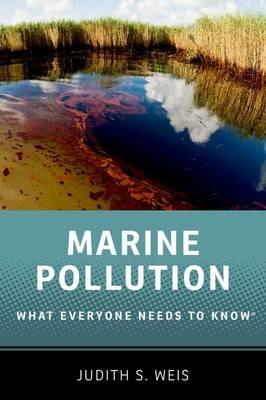 Marine Pollution: What Everyone Needs to KnowRG - Judith S. Weis - cover