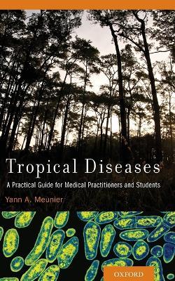 Tropical Diseases: A Practical Guide for Medical Practitioners and Students - Yann A. Meunier - cover